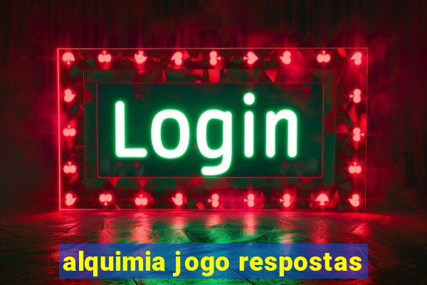 alquimia jogo respostas